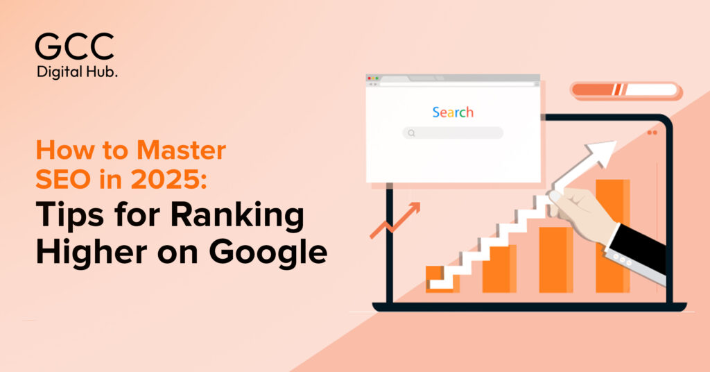 How to Master SEO in 2025: Tips for Ranking Higher on Google