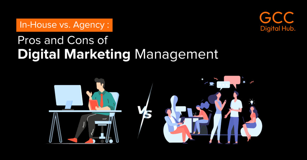 In-House vs. Agency: Pros and Cons of Digital Marketing Management